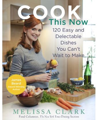 Cook This Now: 120 Easy and Delectable Dishes You Can't Wait to Make