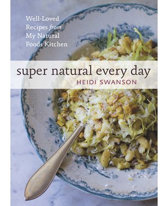 Super Natural Every Day: Well-loved Recipes from My Natural Foods Kitchen