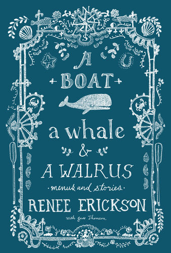 A Boat, A Whale, and A Walrus: Renee Erickson's Provençal- and Seattle-Inspired Menus